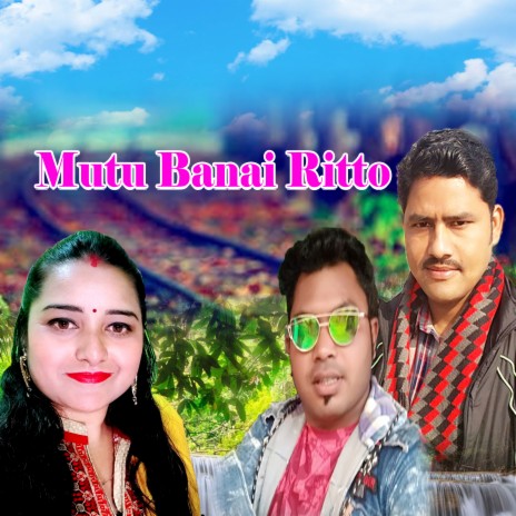 Mutu Banai Ritto ft. Ganesh Chautari & Sobha Thapa | Boomplay Music