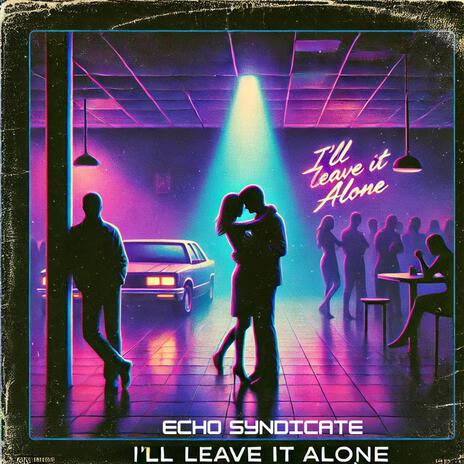 I'll Leave It Alone | Boomplay Music