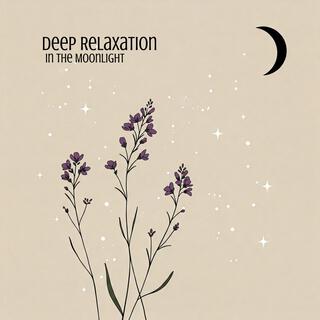 Deep Relaxation in the Moonlight: Soothing Sleep Music for a Calm Mind and Body