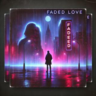 FADED LOVE