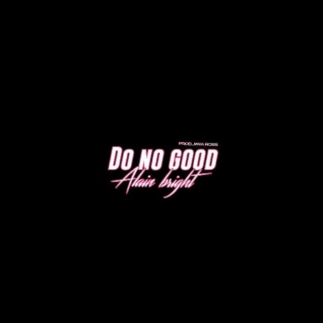 Do No Good | Boomplay Music