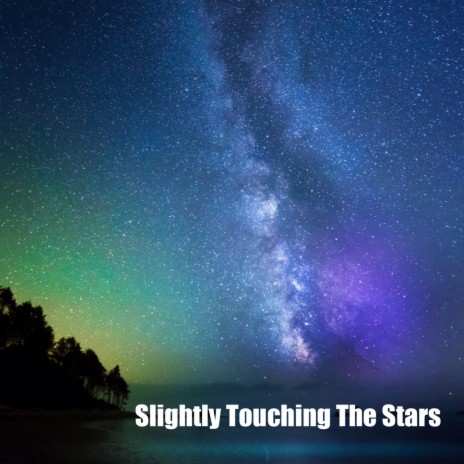 Slightly Touching the Stars | Boomplay Music