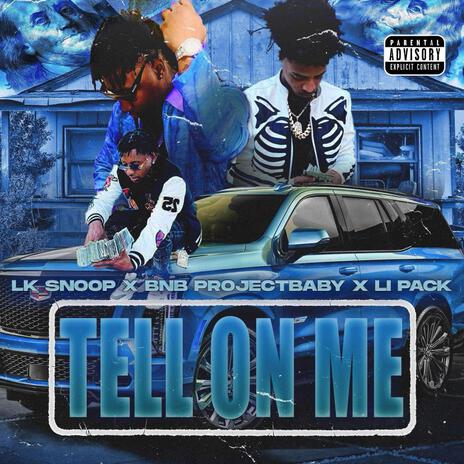 Tell on me ft. Bnb Projectbaby & Li Pack | Boomplay Music