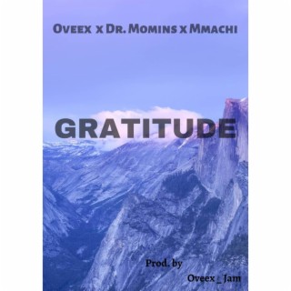 Gratitude ft. Mmachi & Dr Momins lyrics | Boomplay Music