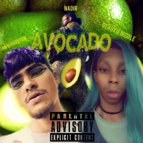 Avocado (feat. Nadir & Geauxie Nicole) | Boomplay Music