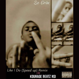 Like I Do (speed up) (Remix) ft. Kourage Beatz NSI lyrics | Boomplay Music