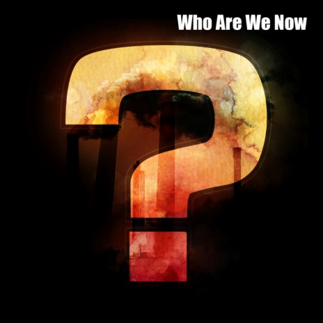 Who Are We Now | Boomplay Music