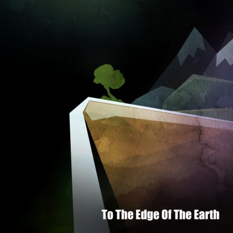 To the Edge of the Earth | Boomplay Music