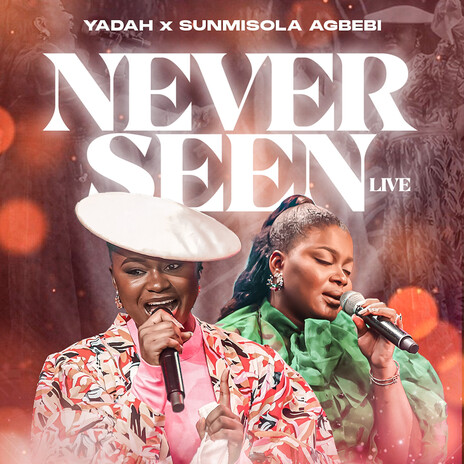 Never seen (Live) ft. Sunmisola Agbebi