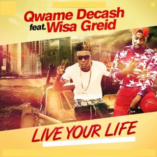 Live Your Life ft. Wisa Greid lyrics | Boomplay Music
