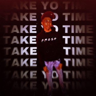 Take Yo Time