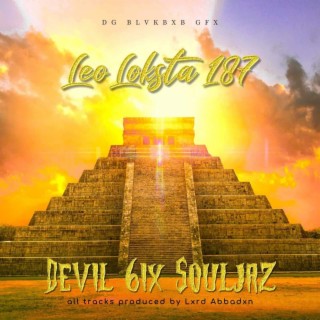 Leo Loksta 187 (Devil 6ix Souljaz)