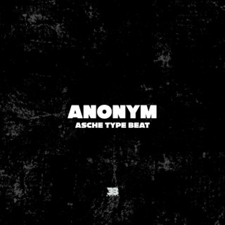 Anonym (Asche Type Beat)