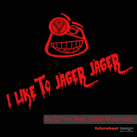 I like to Jäger Jäger ft. Gold Mountain | Boomplay Music