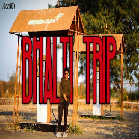 Bhalti Trip | Boomplay Music