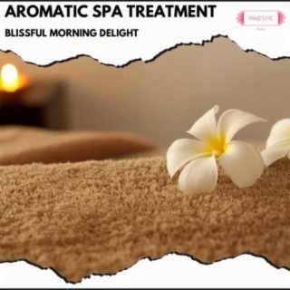 Aromatic Spa Treatment: Blissful Morning Delight