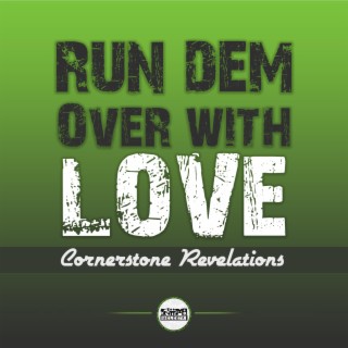 Run Dem Over With Love