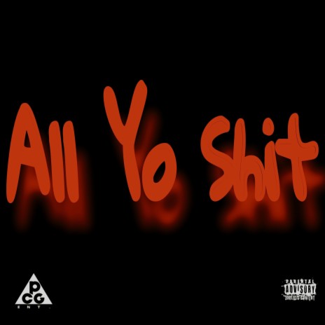 All Yo Shit | Boomplay Music