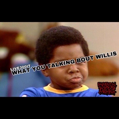 What You Talking Bout Willis | Boomplay Music