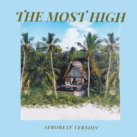 The Most High (Afrobeat Version) ft. Lyrical_Levite | Boomplay Music