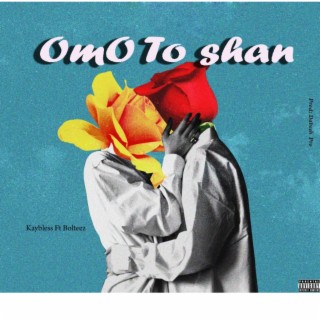 Omo To Shan ft. Bolteez lyrics | Boomplay Music