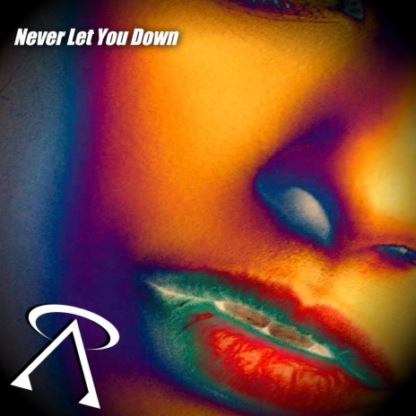 Never Let You Down | Boomplay Music