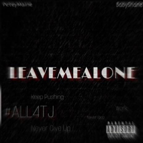 #LEAVEMEALONE ft. BabyShane | Boomplay Music