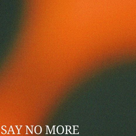 Say No More | Boomplay Music