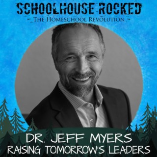 Raising Tomorrow’s Leaders: Equipping the Next Generation - Dr. Jeff Myers, Part 1