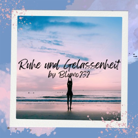 Ruhe und Gelassenheit | Boomplay Music