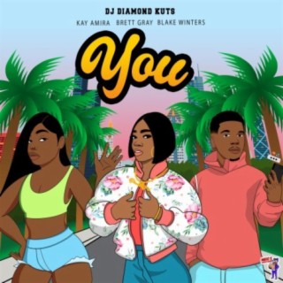 YOU (feat. Kay Amira, Brett Gray & Blake Winters)