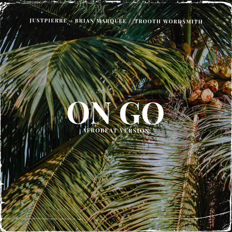 On Go (Afrobeat Version) ft. Brian Marquee & Trooth Wordsmith | Boomplay Music