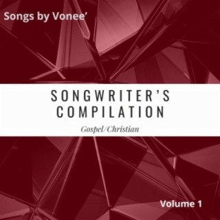 Songs by Vonee' (Songwriter's Compilation) [Gospel/Christian Volume 1]