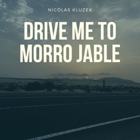 Drive Me to Morro Jable | Boomplay Music