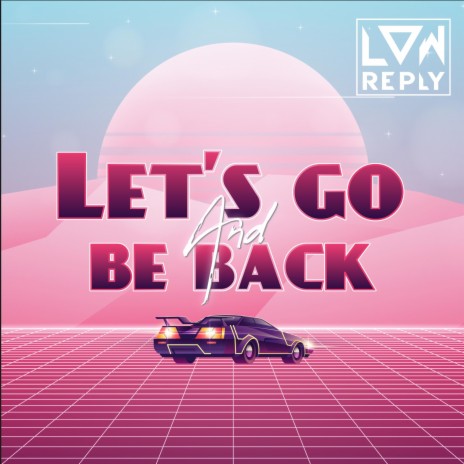 Let's go and be back (Radio) | Boomplay Music