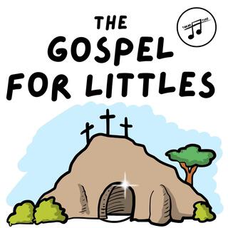 The Gospel for Littles