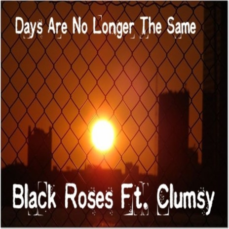 Days Are No Longer the Same ft. Clumsy | Boomplay Music