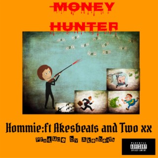 Money Hunters ft. Akesbeats & Two xx lyrics | Boomplay Music