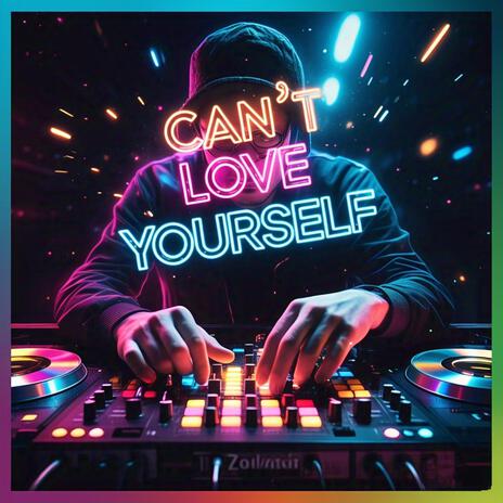 Can't Love Yourself | Boomplay Music