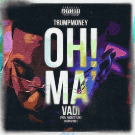 Oh Ma ft. andres yuma & Trumpmoney | Boomplay Music