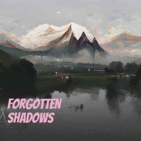 Forgotten Shadows | Boomplay Music