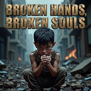 Broken Hands, Broken Souls