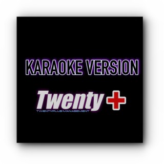 Twentyplus Karaoke (Karaoke Version)