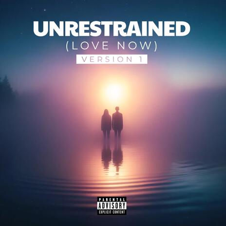 Unrestrained (Love Now) (Electro Version) | Boomplay Music