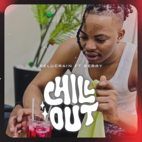 Chill Out ft. Berry Vybes | Boomplay Music