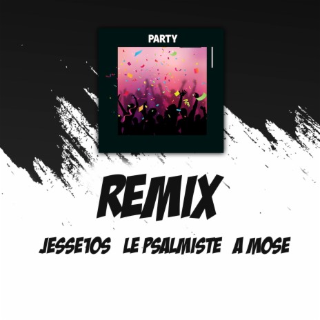 Party (Remix) ft. A Mose & Le Psalmiste | Boomplay Music