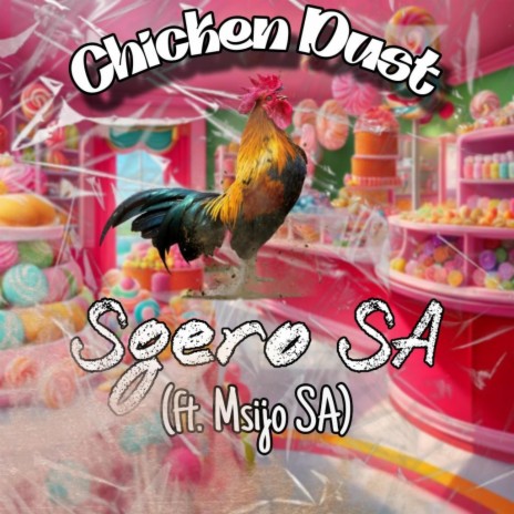 Chicken Dust ft. Msijo SA | Boomplay Music