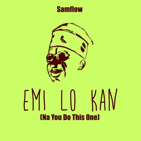 Emi Lo Kan (Na You Do This One) | Boomplay Music