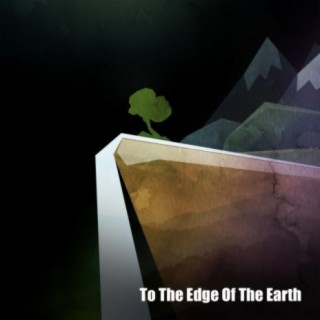 To the Edge of the Earth
