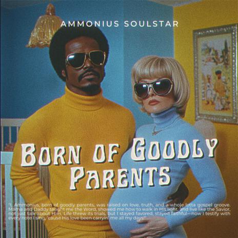 Born of Goodly Parents (Liahona Bounce Mix) ft. Ammonius Soulstar | Boomplay Music